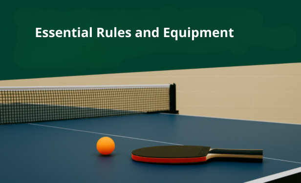 a table tennis paddle and ball beside the heading ‘Understanding the Game: Essential Rules and Equipment for Players’